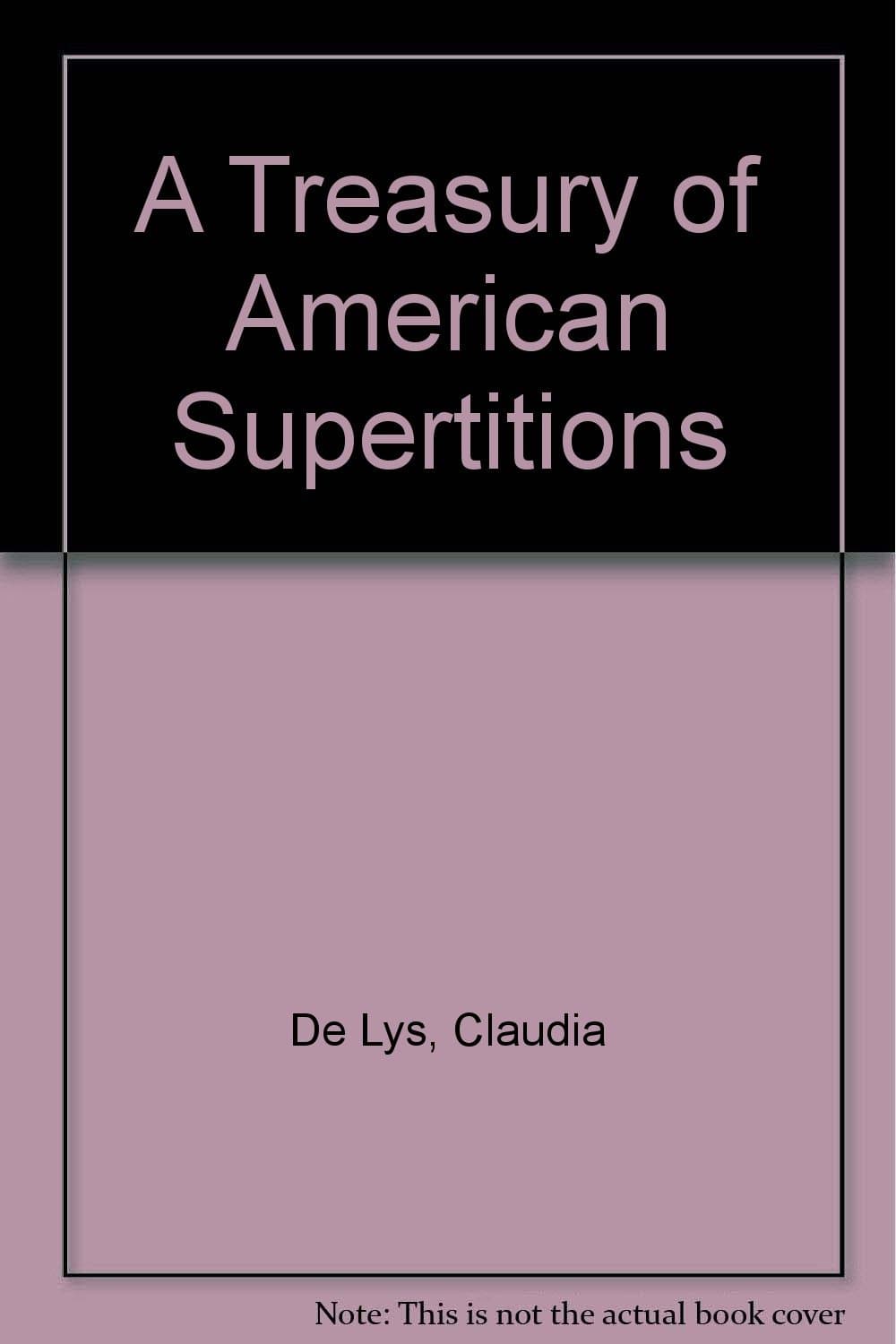 A Treasury of American Supertitions [Hardcover] De Lys, Claudia by null