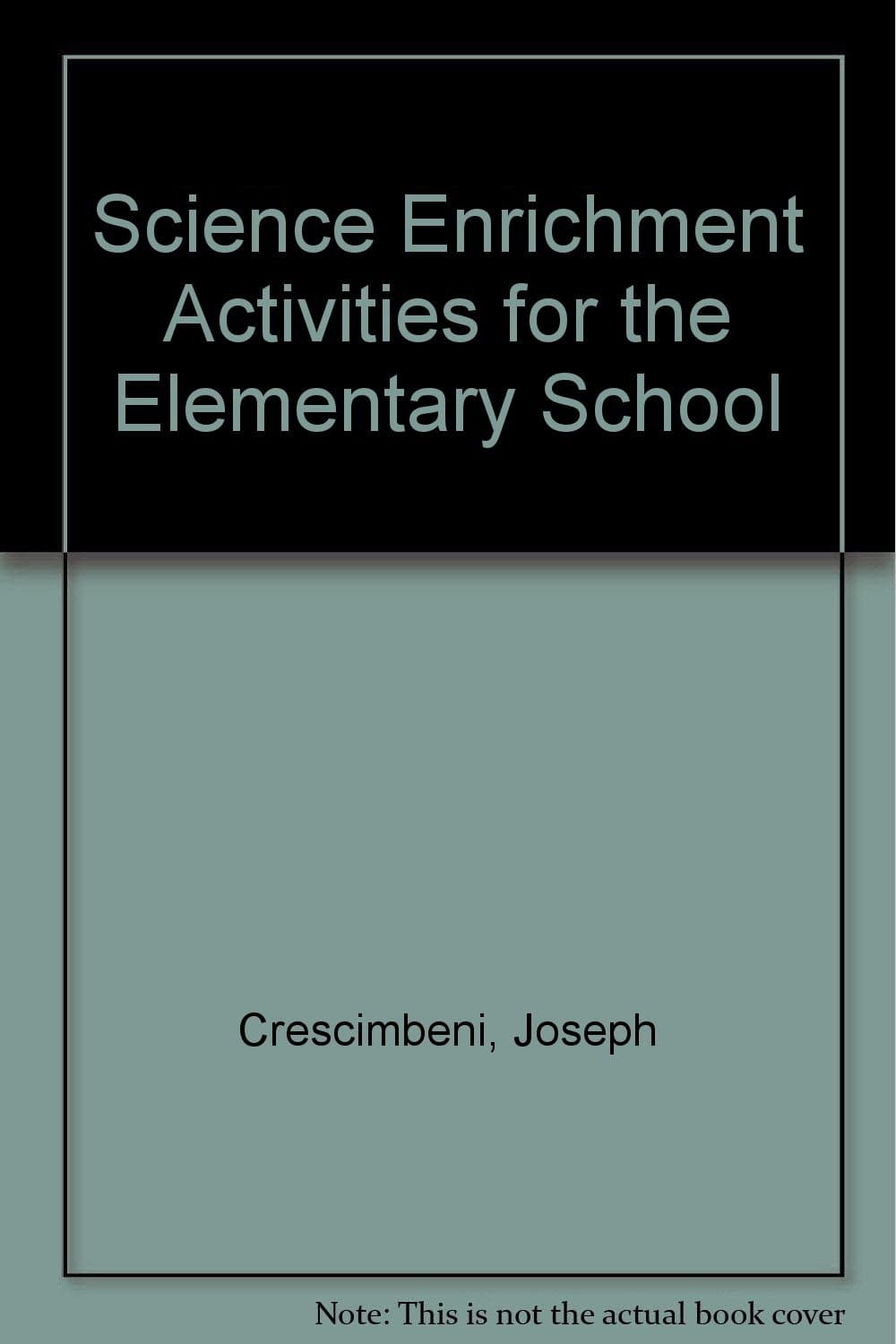 Science Enrichment Activities for the Elementary School Crescimbeni, Joseph by null