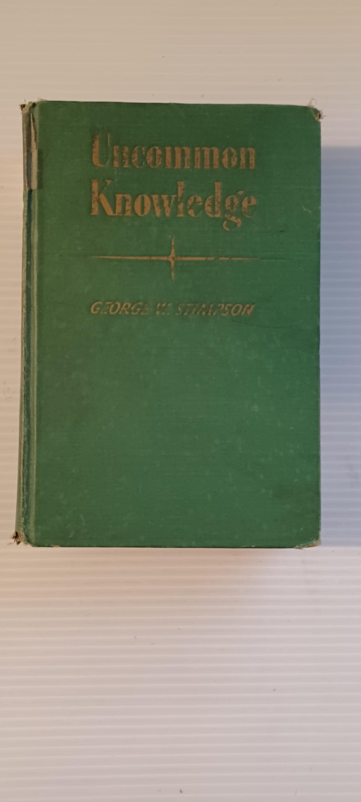 Uncommon Knowledge, 1936 [Hardcover] George W. Stimpson by null