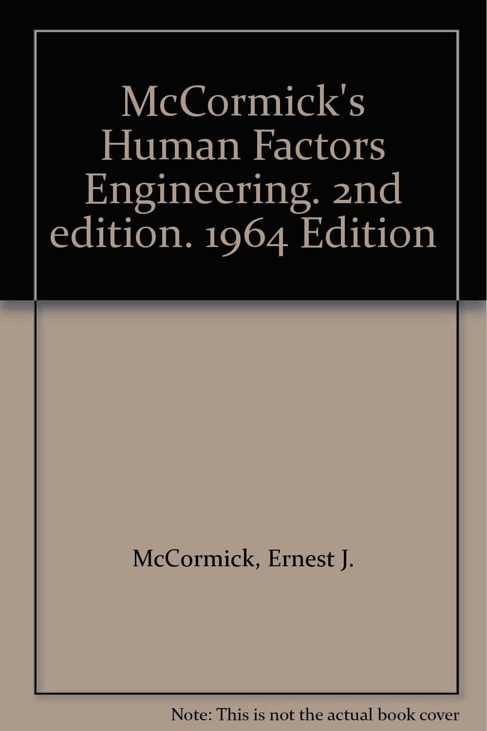 McCormick's Human Factors Engineering. 2nd edition. 1964 Edition [Hardcover] Ernest J. McCormick by null