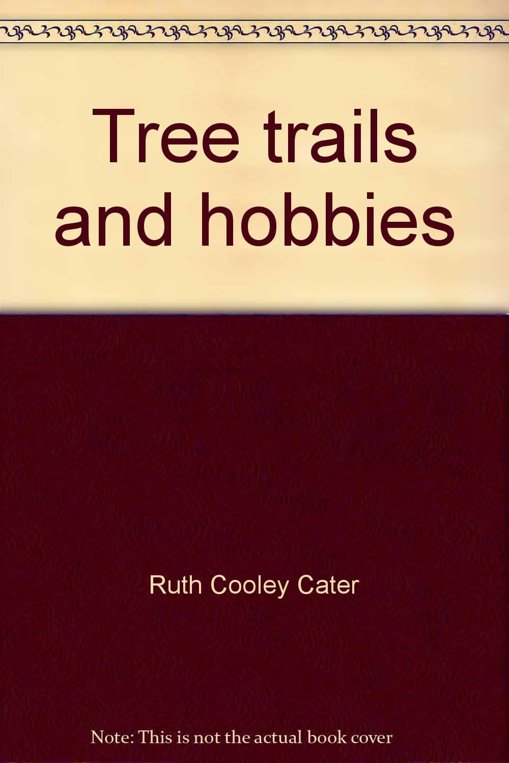 Tree Trails and Hobbies. [Hardcover] Cater, Ruth C. by null