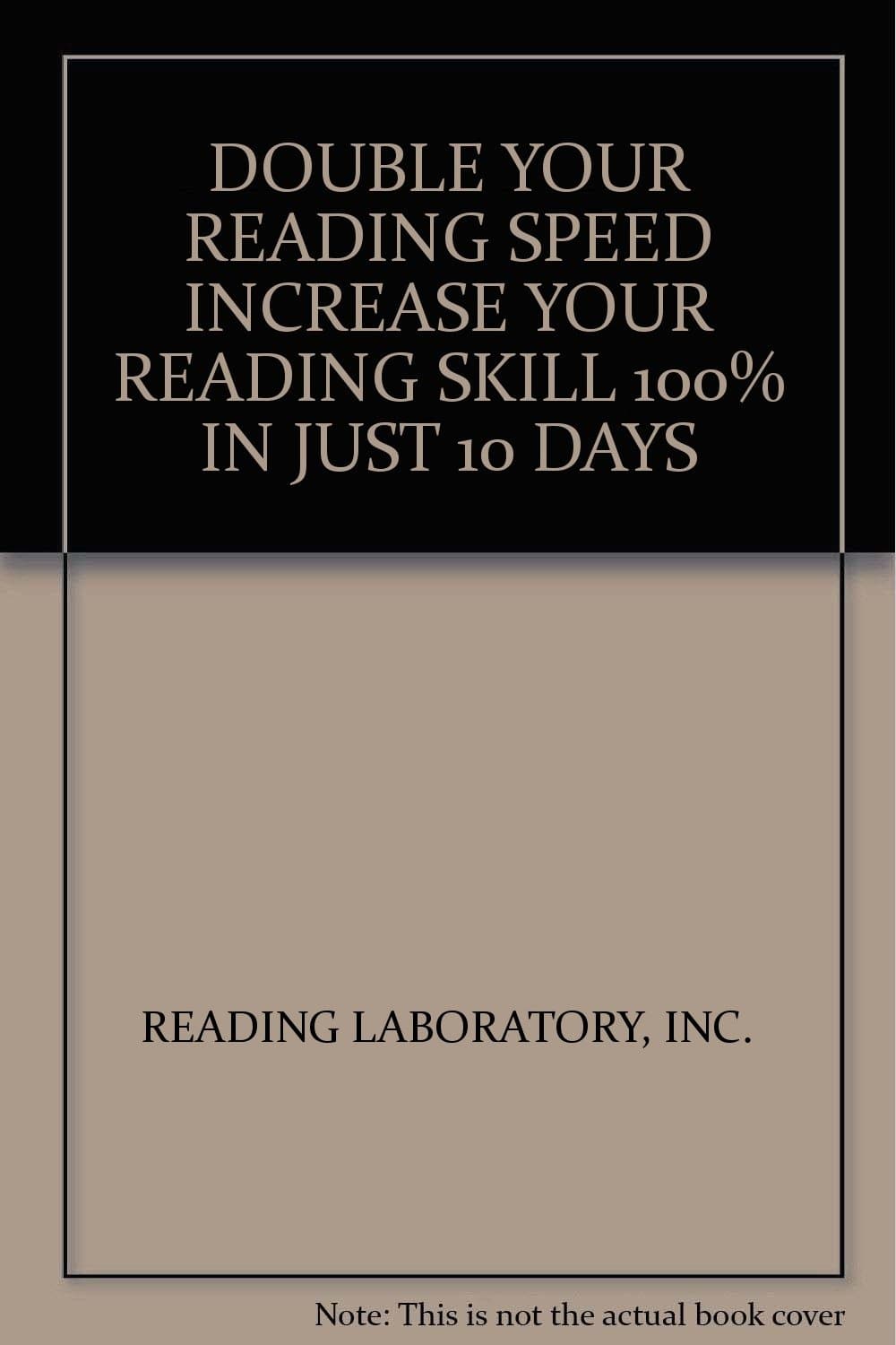DOUBLE YOUR READING SPEED INCREASE YOUR READING SKILL 100% IN JUST 10 DAYS [Paperback] Inc. Reading Laboratory by null
