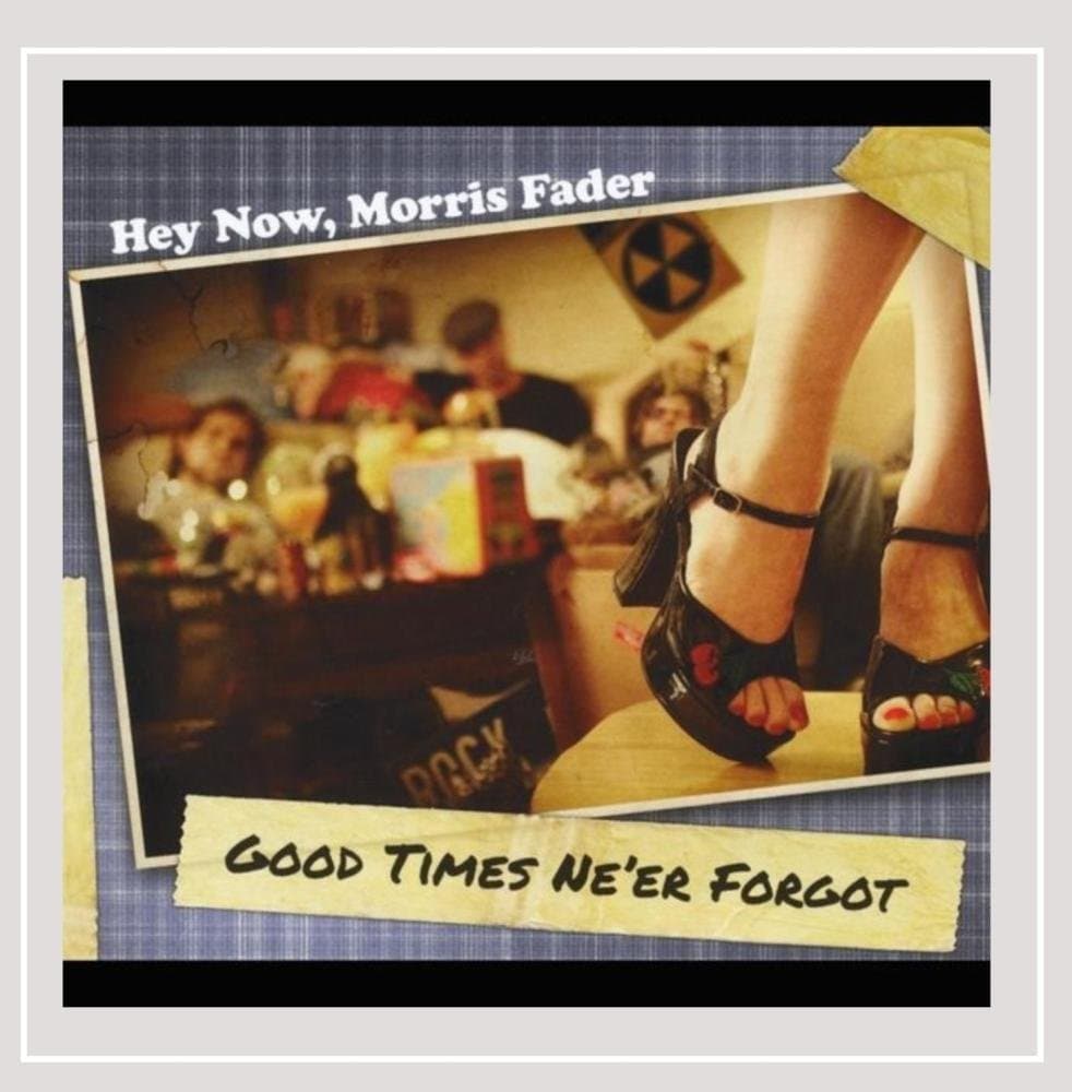 Good Times Ne'er Forgot [Audio CD] Hey Now Morris Fader by null