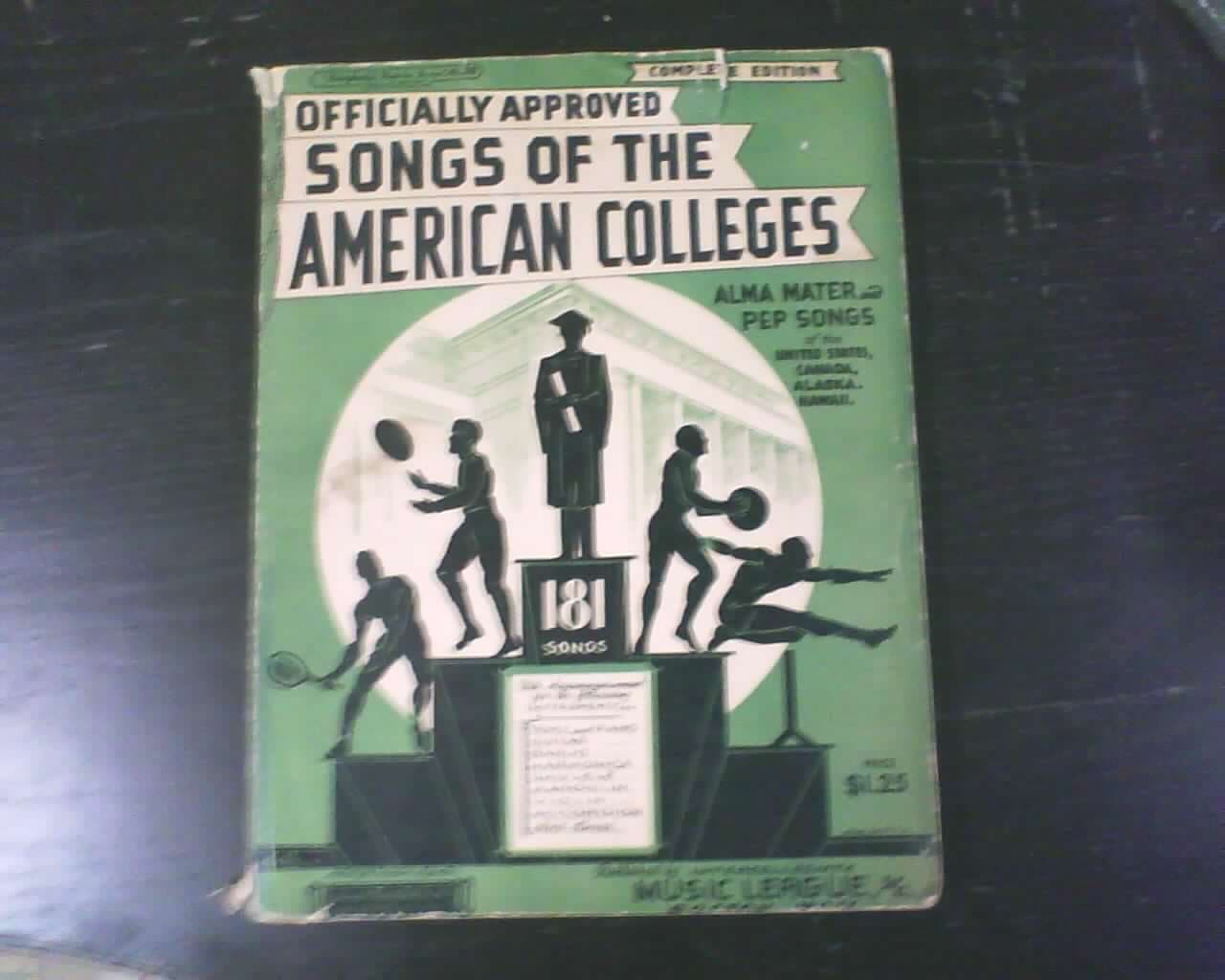Officially Approved Songs Of The American Colleges Alma Mater and Prep Songs of the United States, Canada, Alaska, Hawaii. 181 Song music book.. [Unknown Binding] Intercollegiate Music League by null