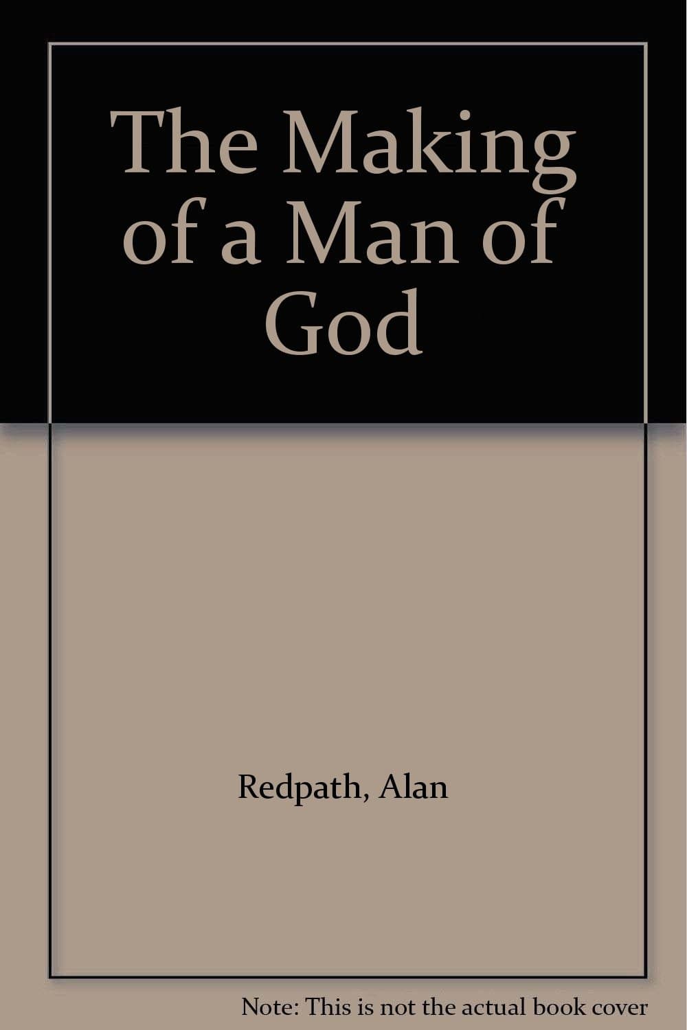 The Making of a Man of God [Hardcover] Redpath, Alan by null