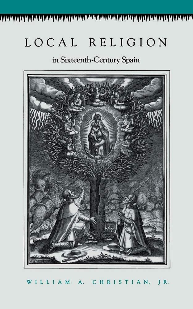 Local Religion in Sixteenth-Century Spain Christian Jr., William A. by null