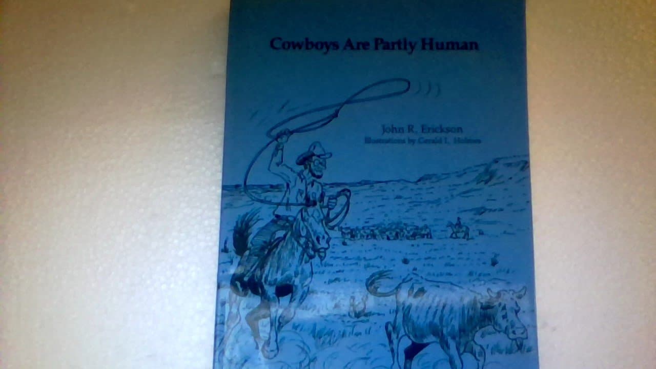 Cowboys Are Partly Human Erickson, John R. and Holmes, Gerald L. by null