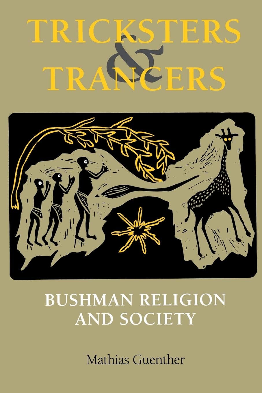 Tricksters and Trancers: Bushman Religion and Society [Paperback] Guenther, Mathias by null