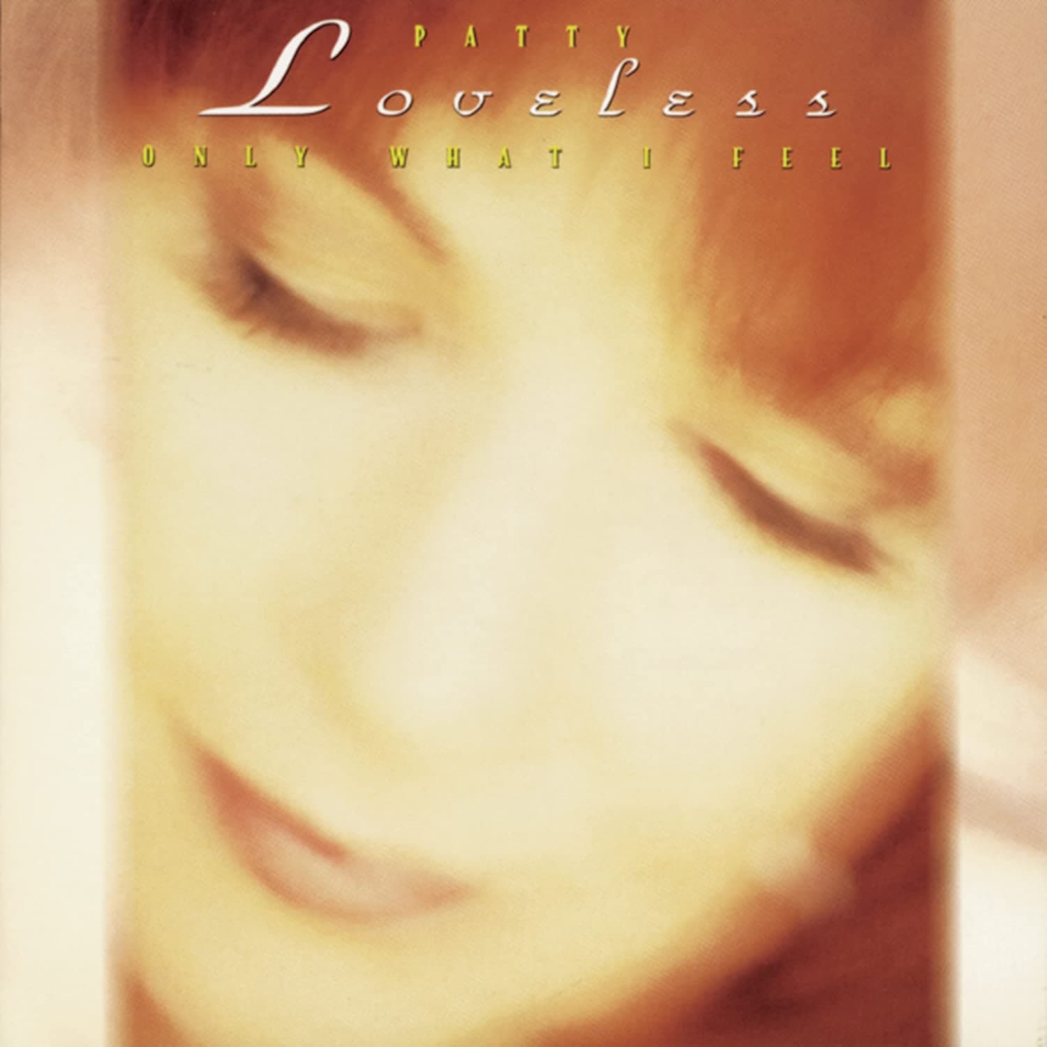 Only What I Feel [Audio CD] Patty Loveless by null