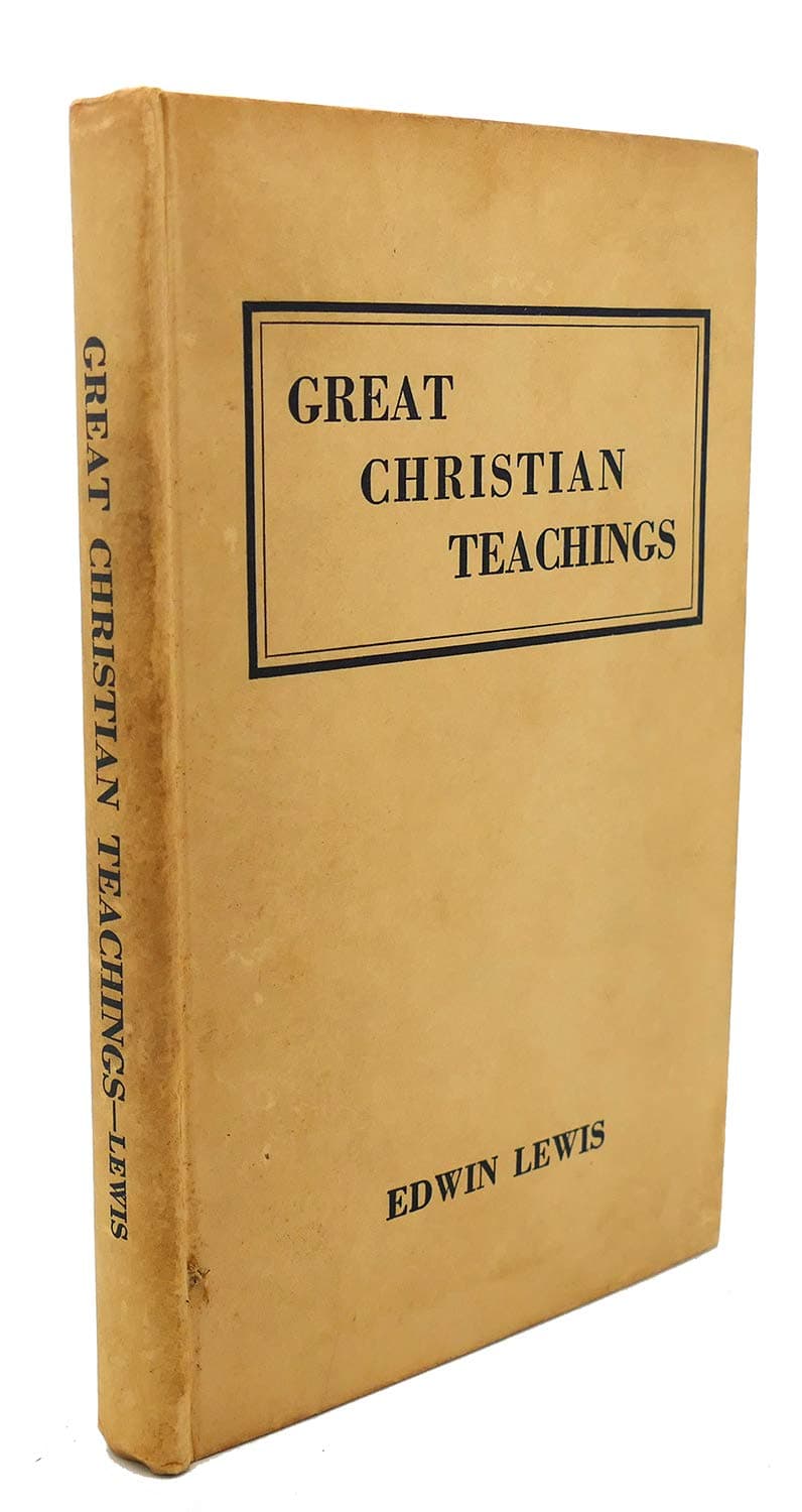 Great Christian teachings;: A book for study classes [Hardcover] Lewis, Edwin by null