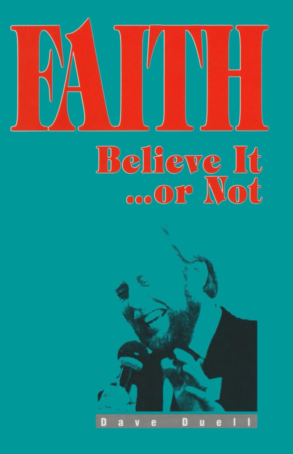 Faith, Believe It...or Not [Paperback] Duell, Dave by null