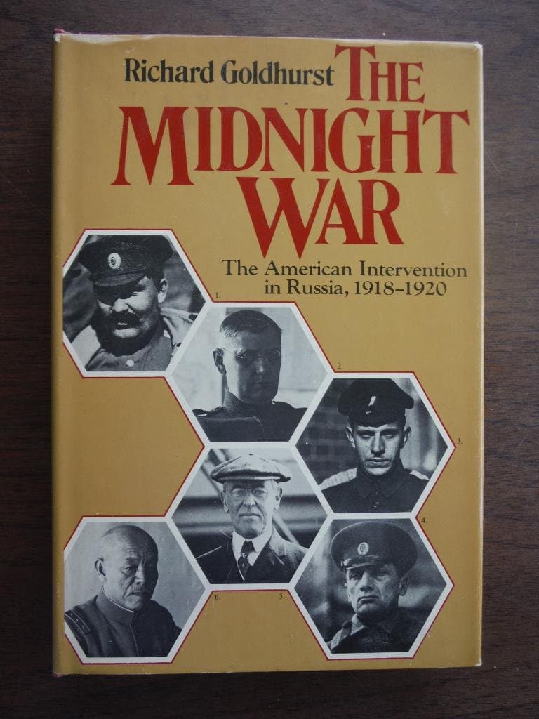 The midnight war: The American intervention in Russia, 1918-1920 [Hardcover] goldhurst, richard by null