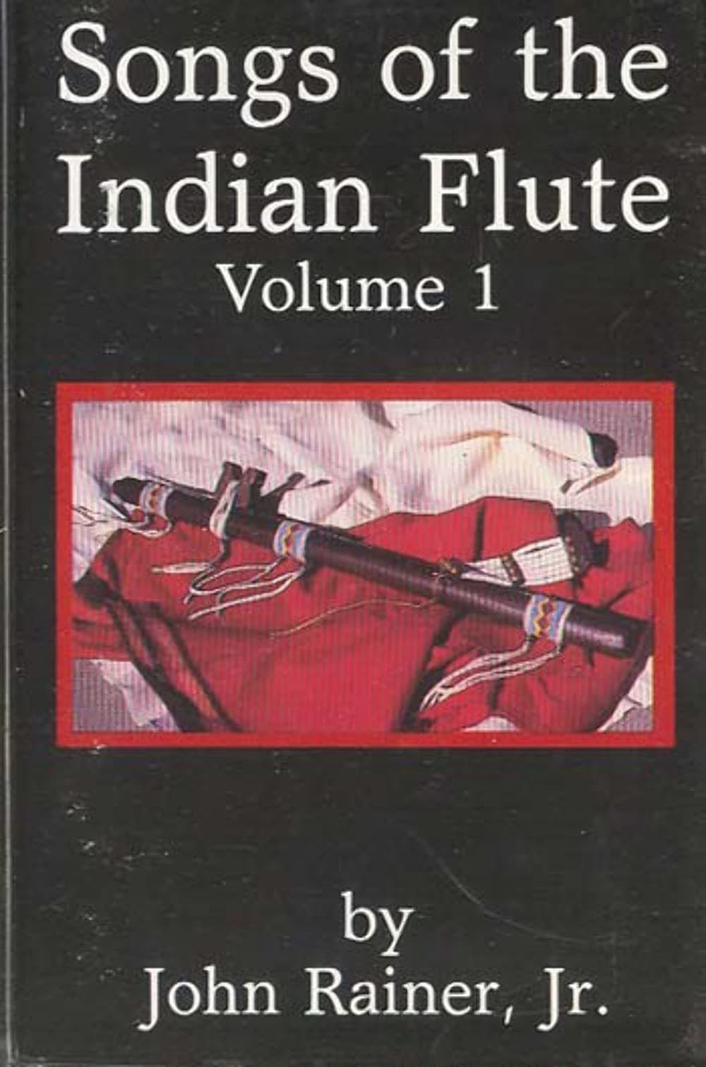 JOHN RAINER JR.: Songs of the Indian Flute, 1 Cassette Tape by null