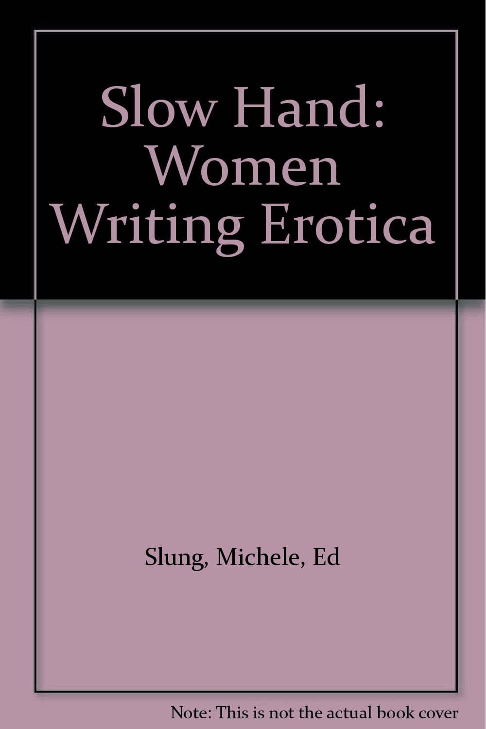 Slow Hand: Women Writing Erotica [Hardcover] unknown author by null