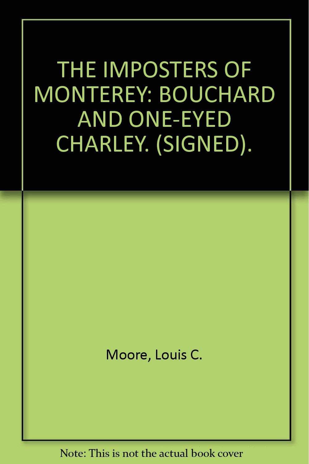THE IMPOSTERS OF MONTEREY: BOUCHARD AND ONE-EYED CHARLEY. (SIGNED). [Paperback] Moore, Louis C. by null