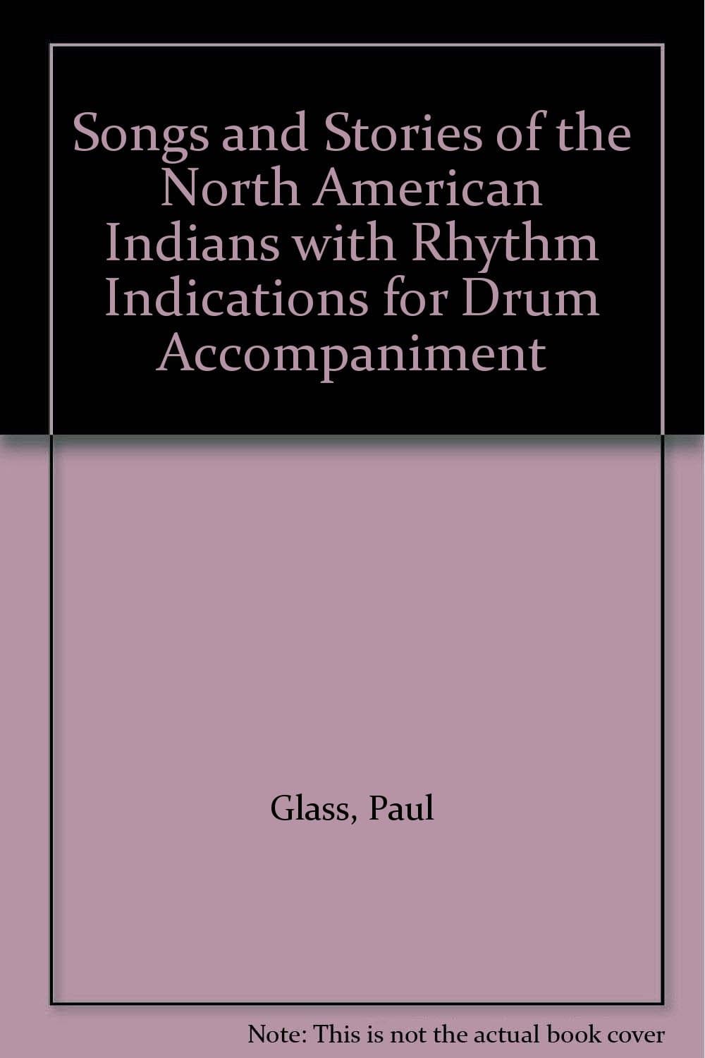 Songs and Stories of North American Indians [Hardcover] Paul Glass by null