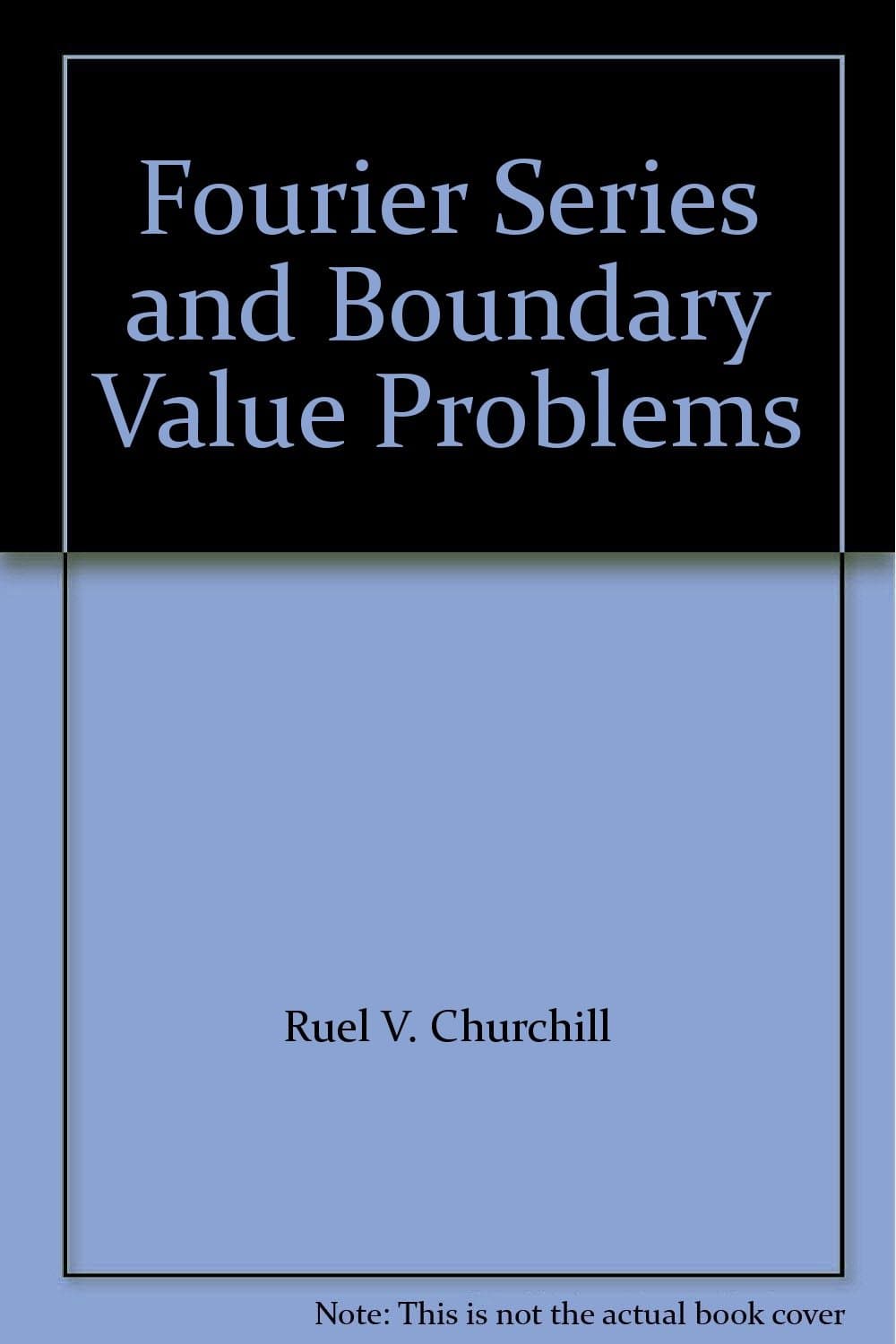 Fourier Series and Boundary Value Problems [Hardcover] Ruel V. Churchill by null