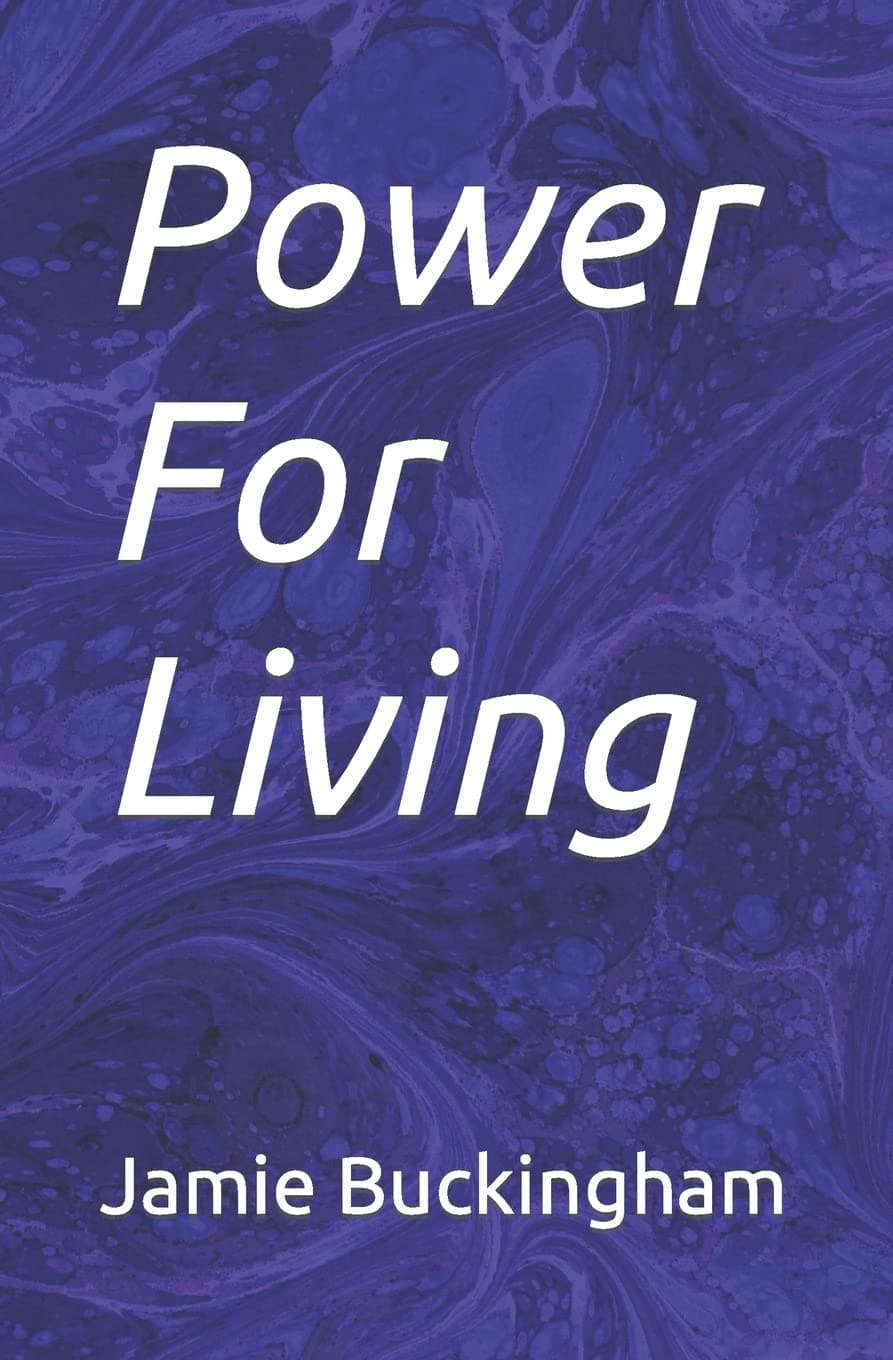 Power For Living [Paperback] Buckingham, Jamie; Buckingham, Bruce and Buckingham, Michele by null