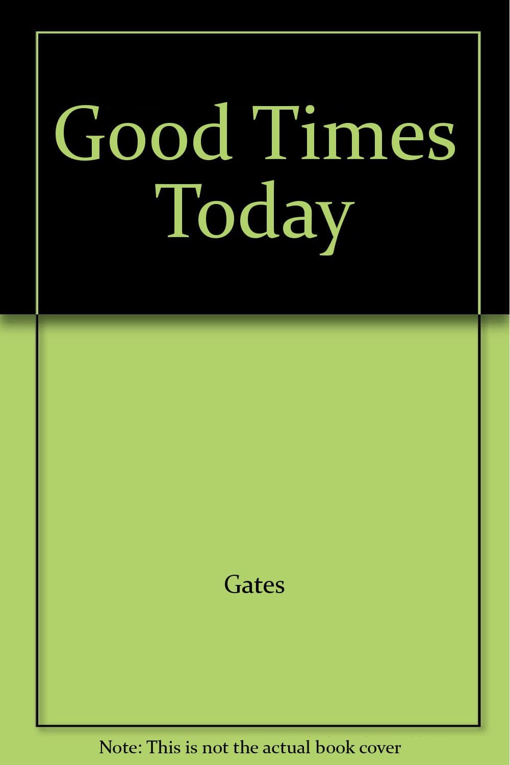 Good Times Today and Tomorrow [Hardcover] GATES, Arthur I. by null