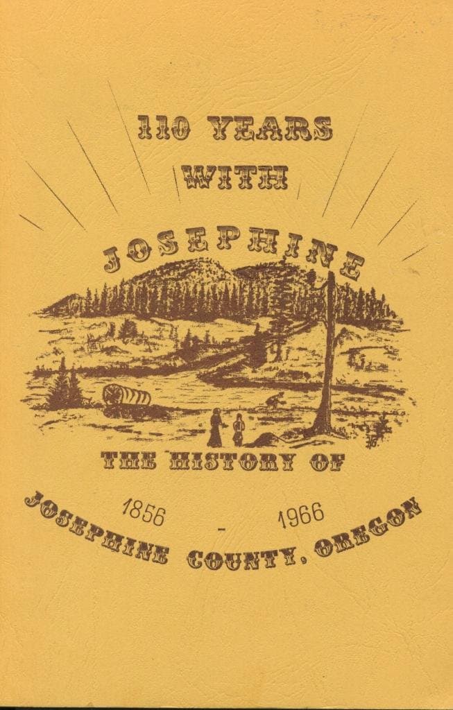 110 Years with Josephine: The History of Josephine County, Oregon, 1856-1966 [The Oldtimer, Vol.IV, No.1] [Paperback] Sutton, Jack by null