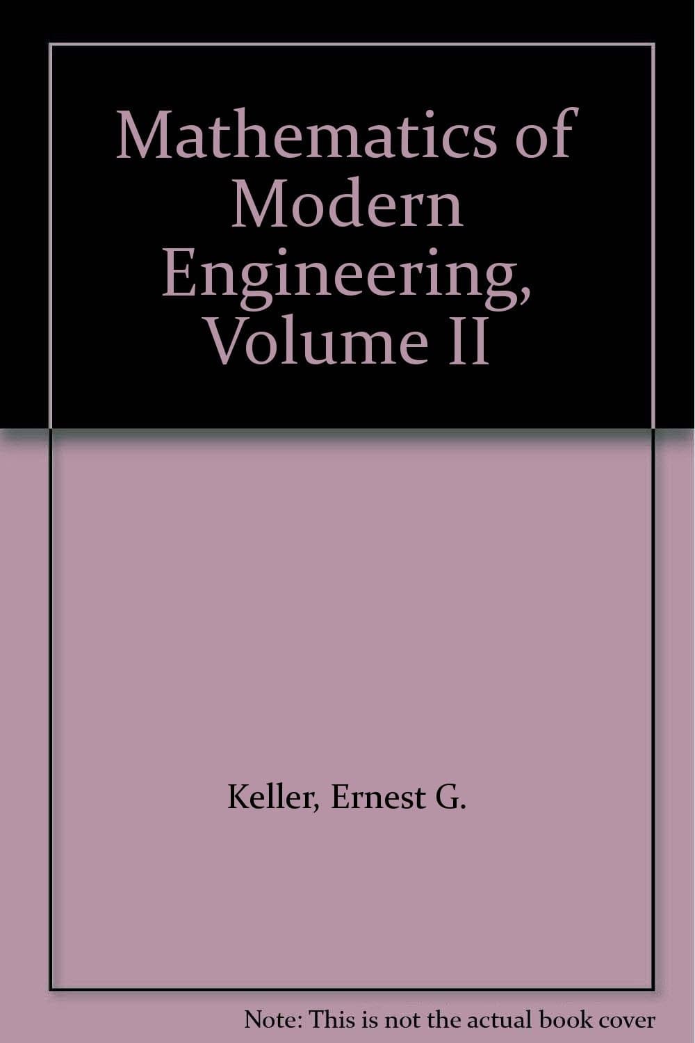 Mathematics of Modern Engineering, Volume II [Paperback] Keller, Ernest G. by null