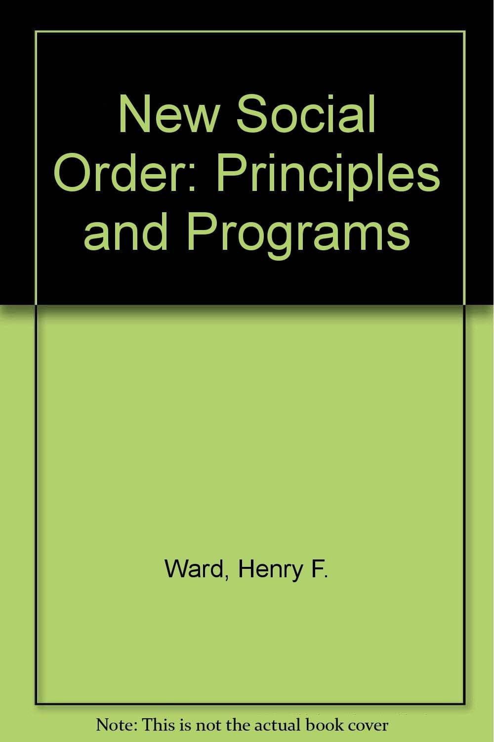 The New Social Order Principles and Programs [Hardcover] Harry Frederick Ward by null