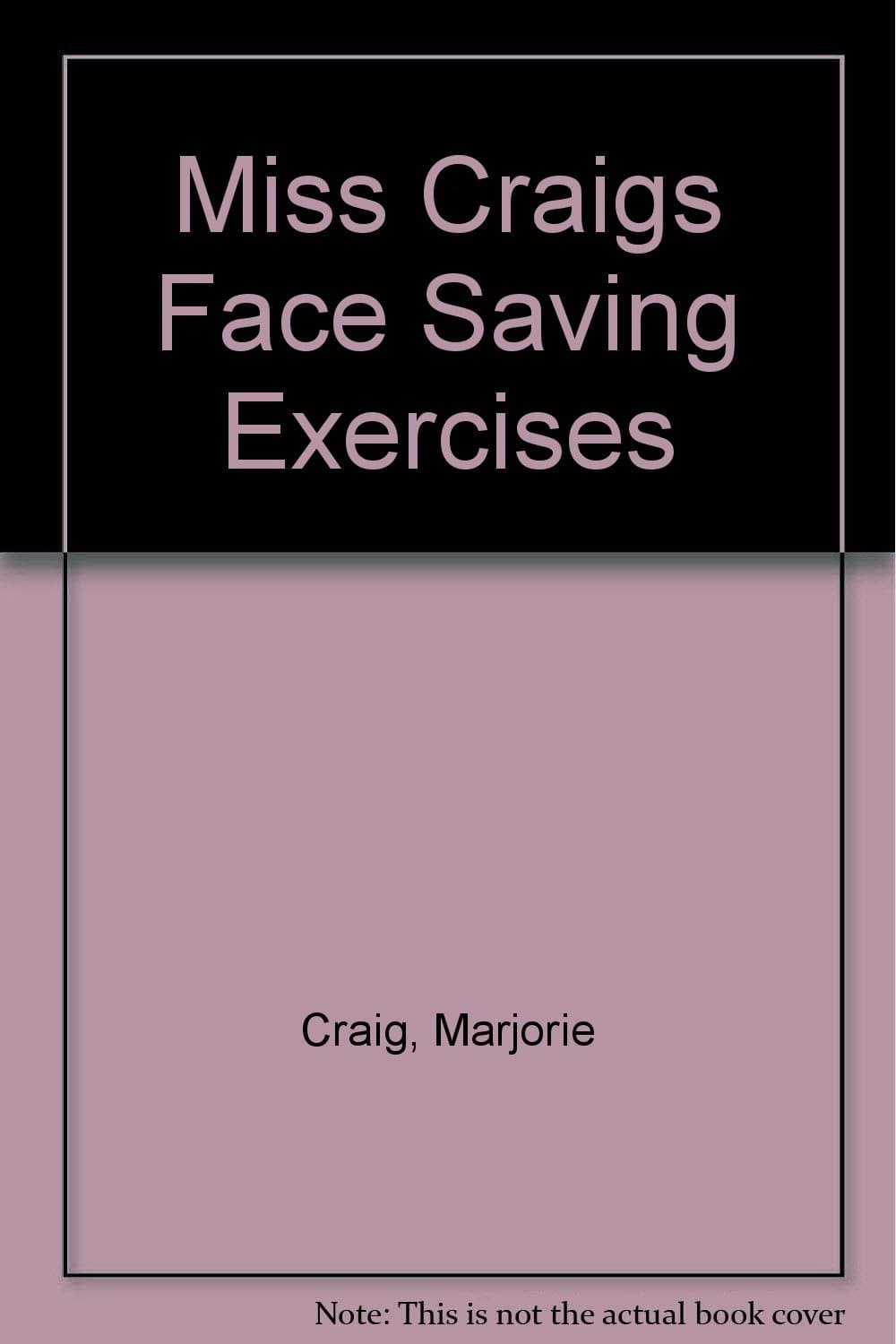 Miss Craigs Face Saving Exercises [Hardcover] Marjorie Graig by null
