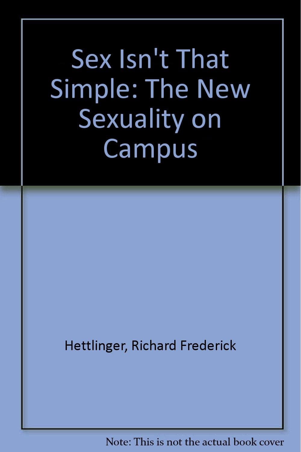 Sex Isn't That Simple: The New Sexuality on Campus [Paperback] Richard Frederick Hettlinger by null