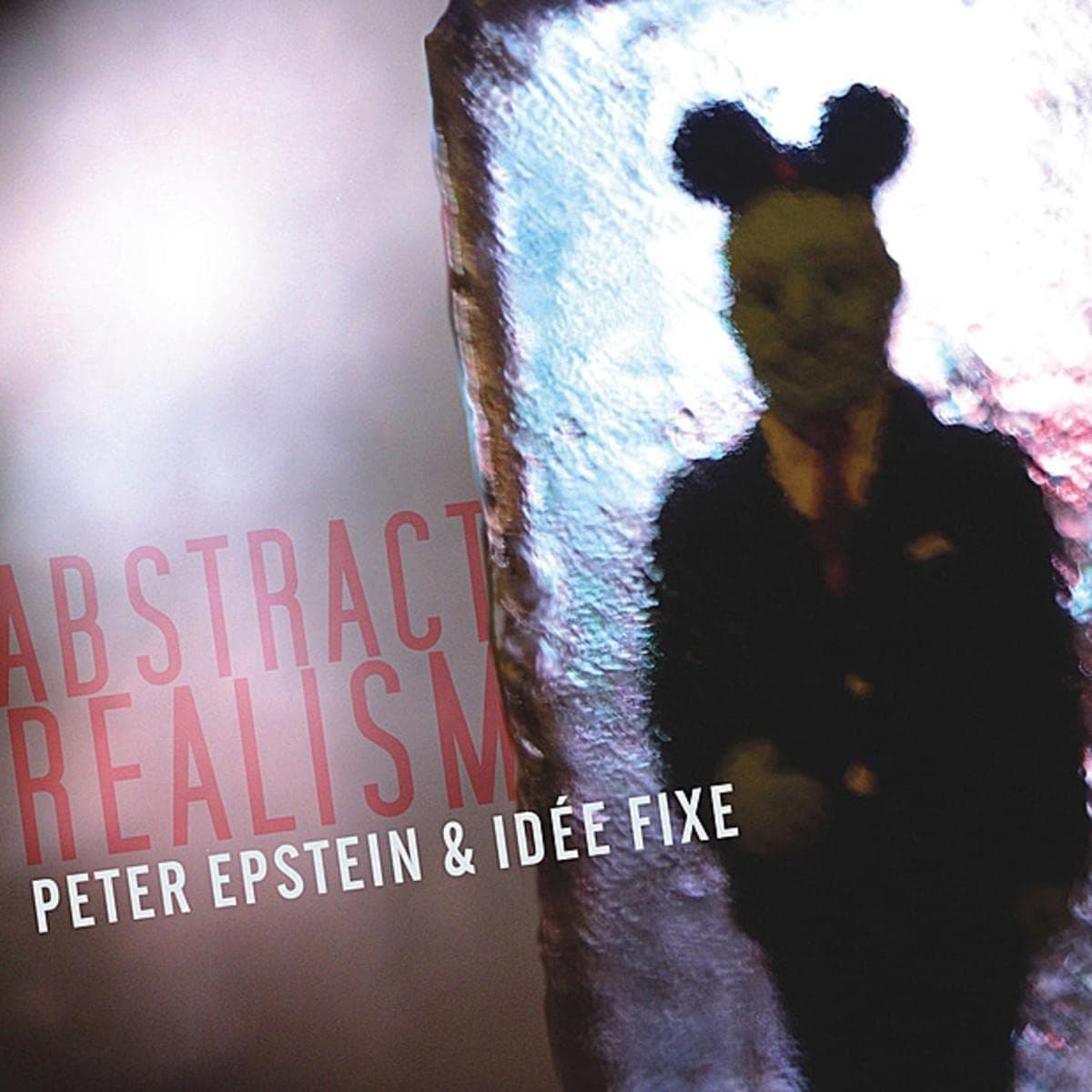 Abstract Realism [Audio CD] Peter Epstein; Peter Epstein & Idte Fixe; Gavin Templeton; Matt Mayhall; Sam Minaie; Andrew Barbera and Brian Walsh by null