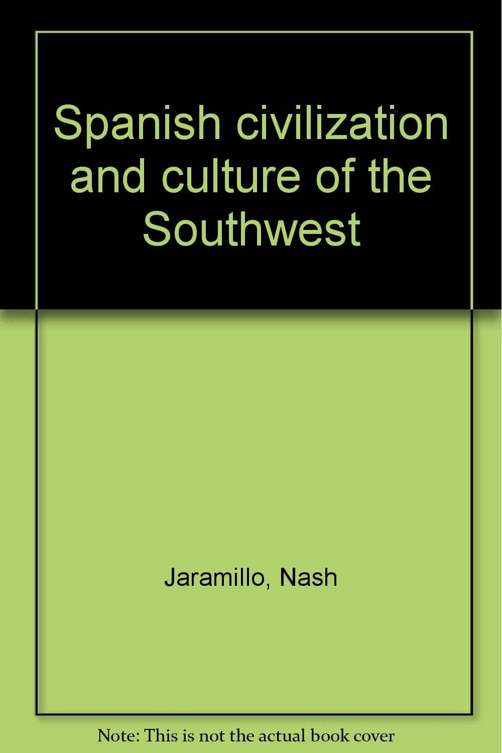 Spanish civilization and culture of the Southwest Jaramillo, Nash by null