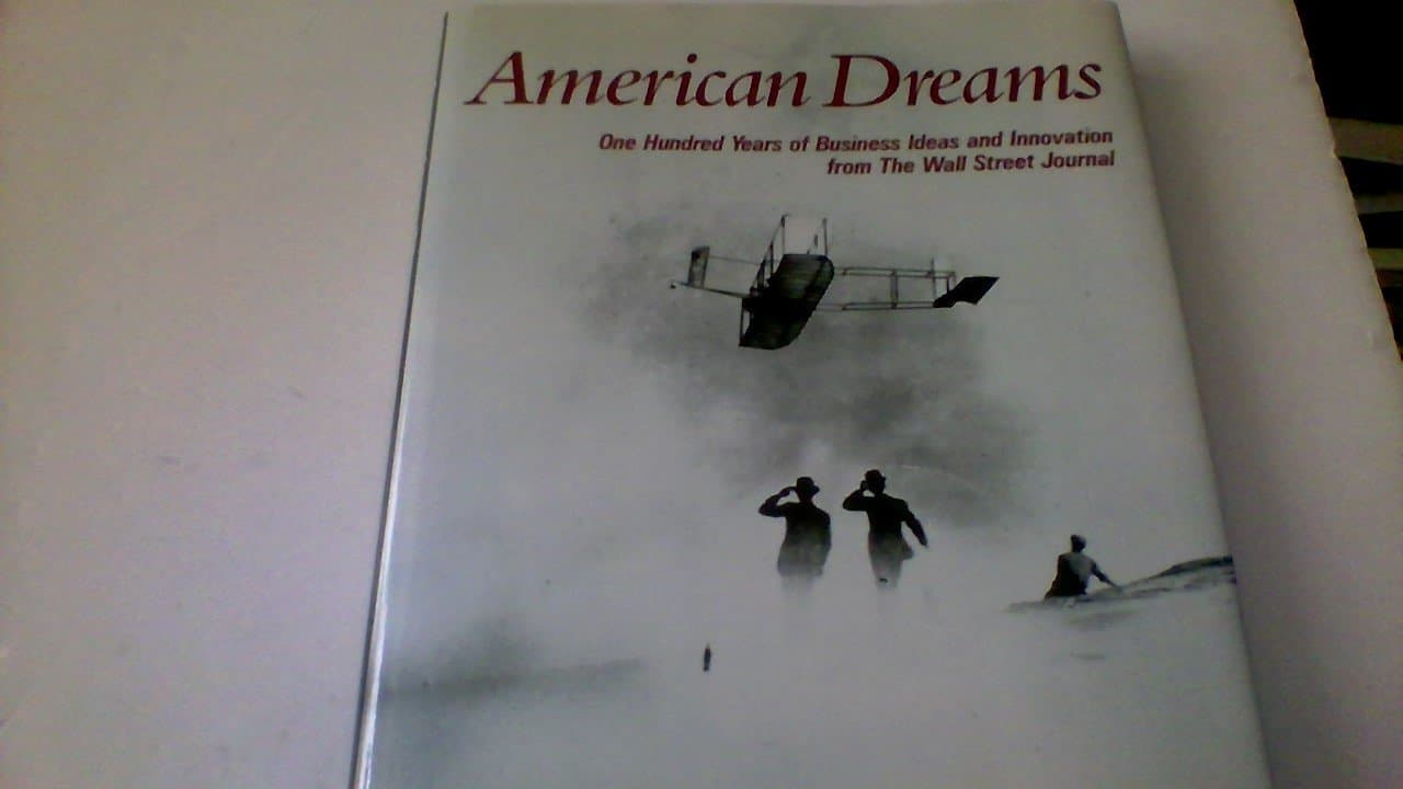 American Dreams: One Hundred Years of Business Ideas and Innovation From the Wall Street Journal [Hardcover] Morris, Kenneth, Robinson, Marc, & Kroll, Richard by null