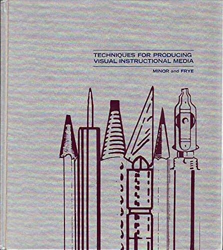 Techniques for Producing Visual Instructional Media [Hardcover] Minor, Ed & Frye, Harvey R. by null