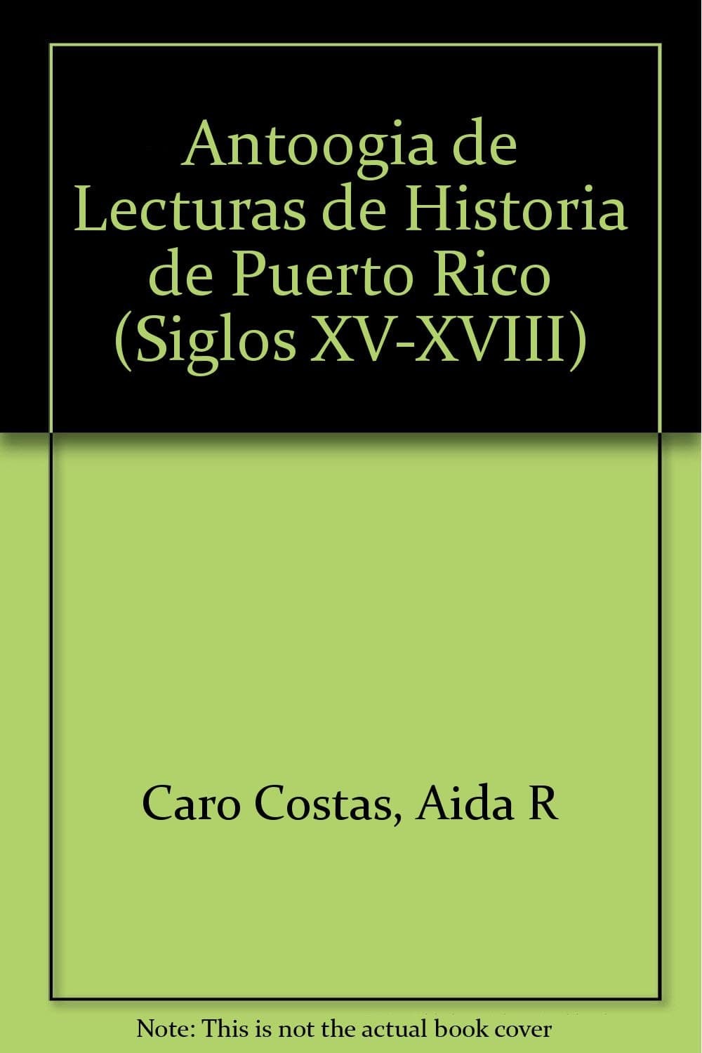 Antologia de Lecturas de Historia de Puerto Rico (Siglos XV-XVIII) [Paperback] Aida R. Caro Costas by null