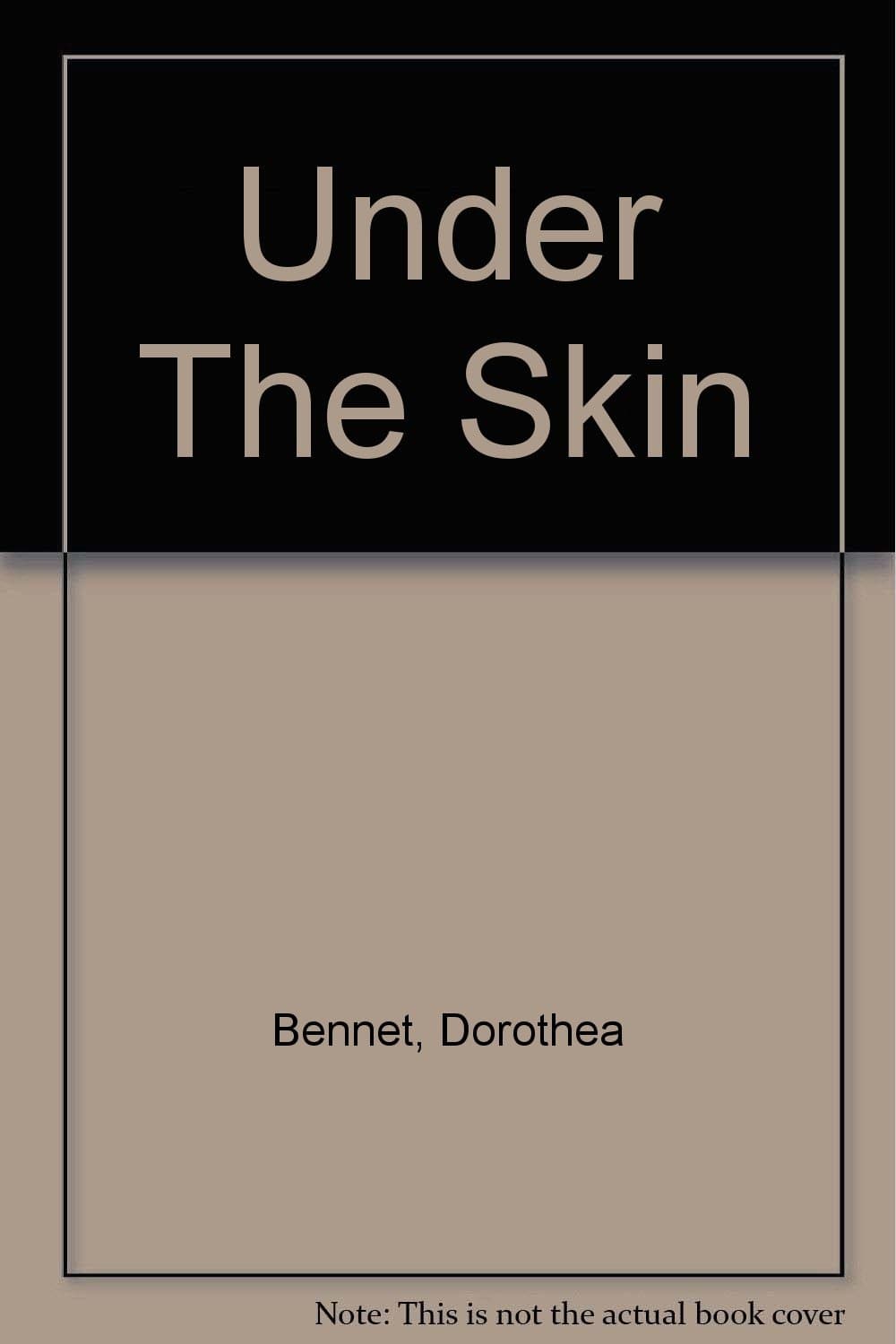 Under the skin by Bennett, Dorothea