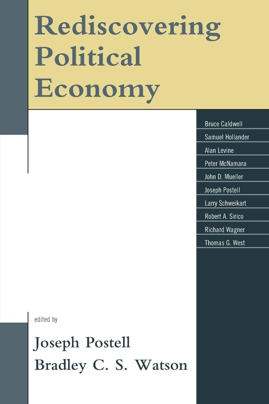 Rediscovering Political Economy [Paperback] Postell, Joseph; Watson, Bradley C. S.; Caldwell, Bruce; Hollander, Samuel; Levine, Alan; McNamara, Peter; Mueller, John; Schweikart, Larry; Sirico, Robert A.; Wagner, Richard and West, Thomas G. by null