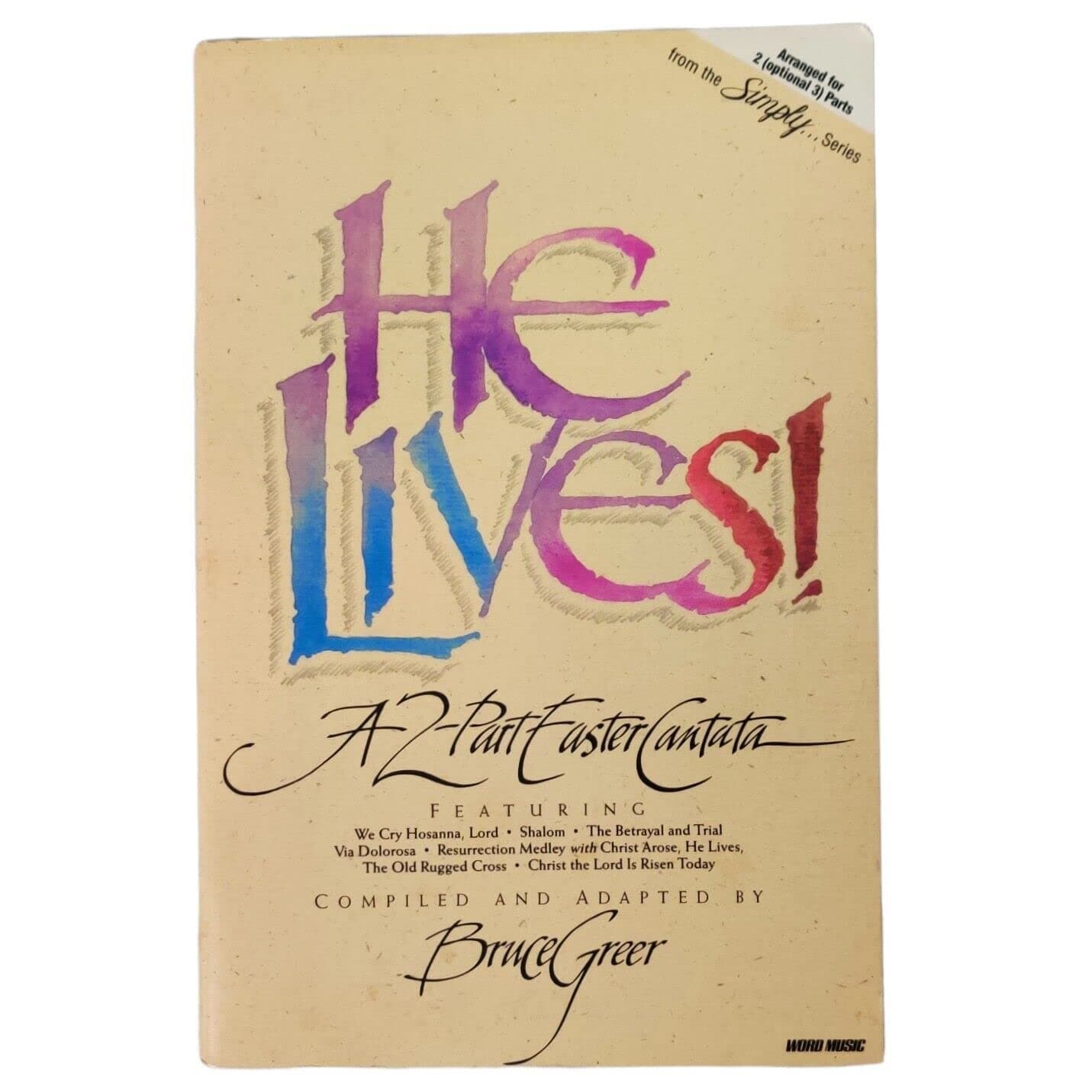 He Lives! A 2-part Easter Cantata (Simply Series) [Paperback] Compiled and Adapted by Bruce Greer by null