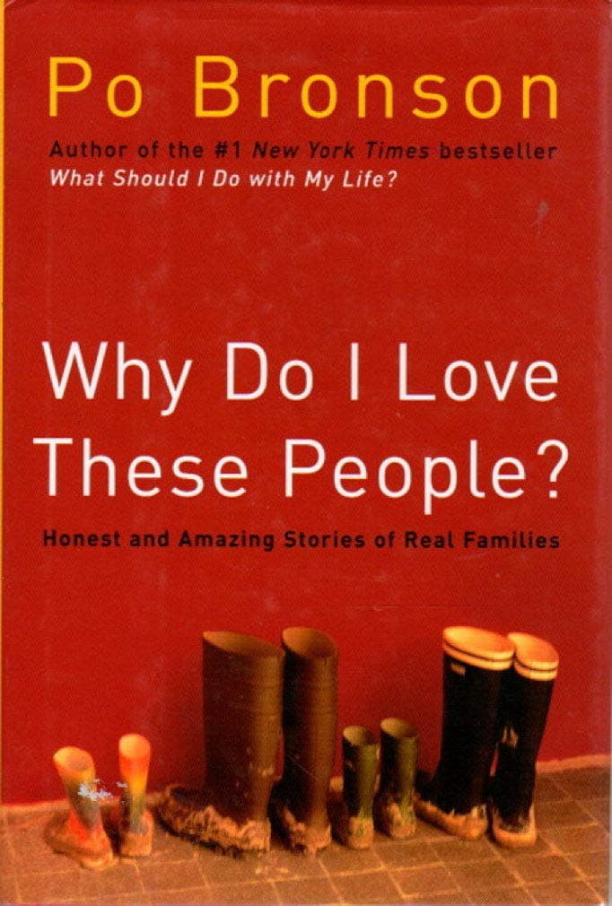 Why Do I Love These People?: Honest and Amazing Stories of Real Families [Hardcover] Bronson, Po by null