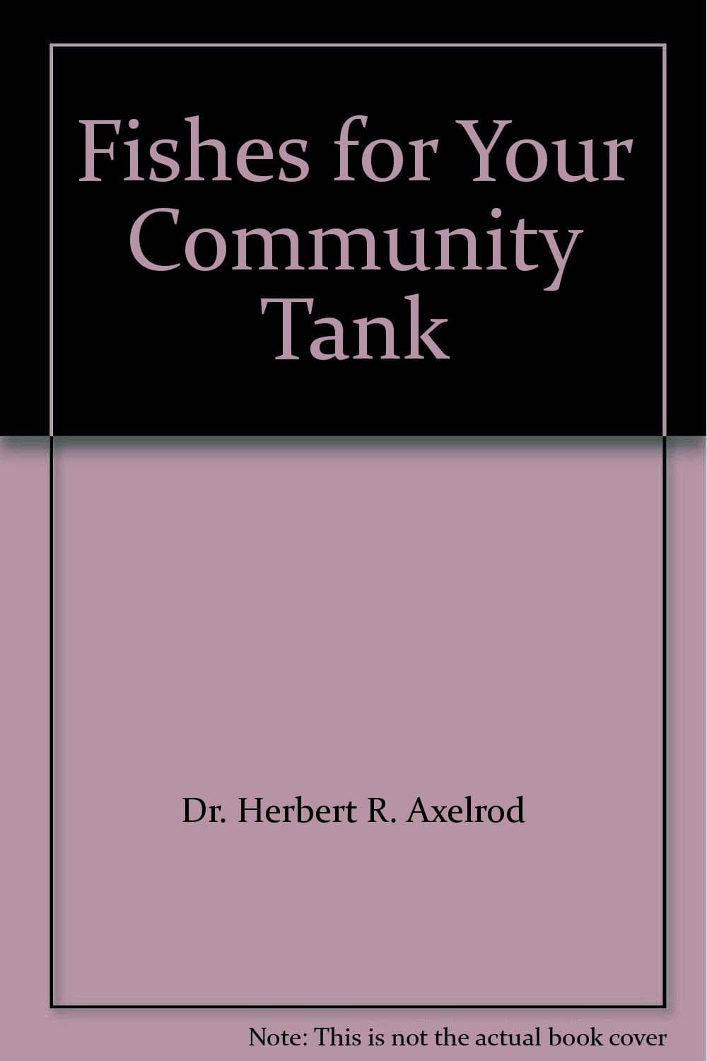 Fishes for Your Community Tank [Paperback] Axelrod, Herbert R. by null