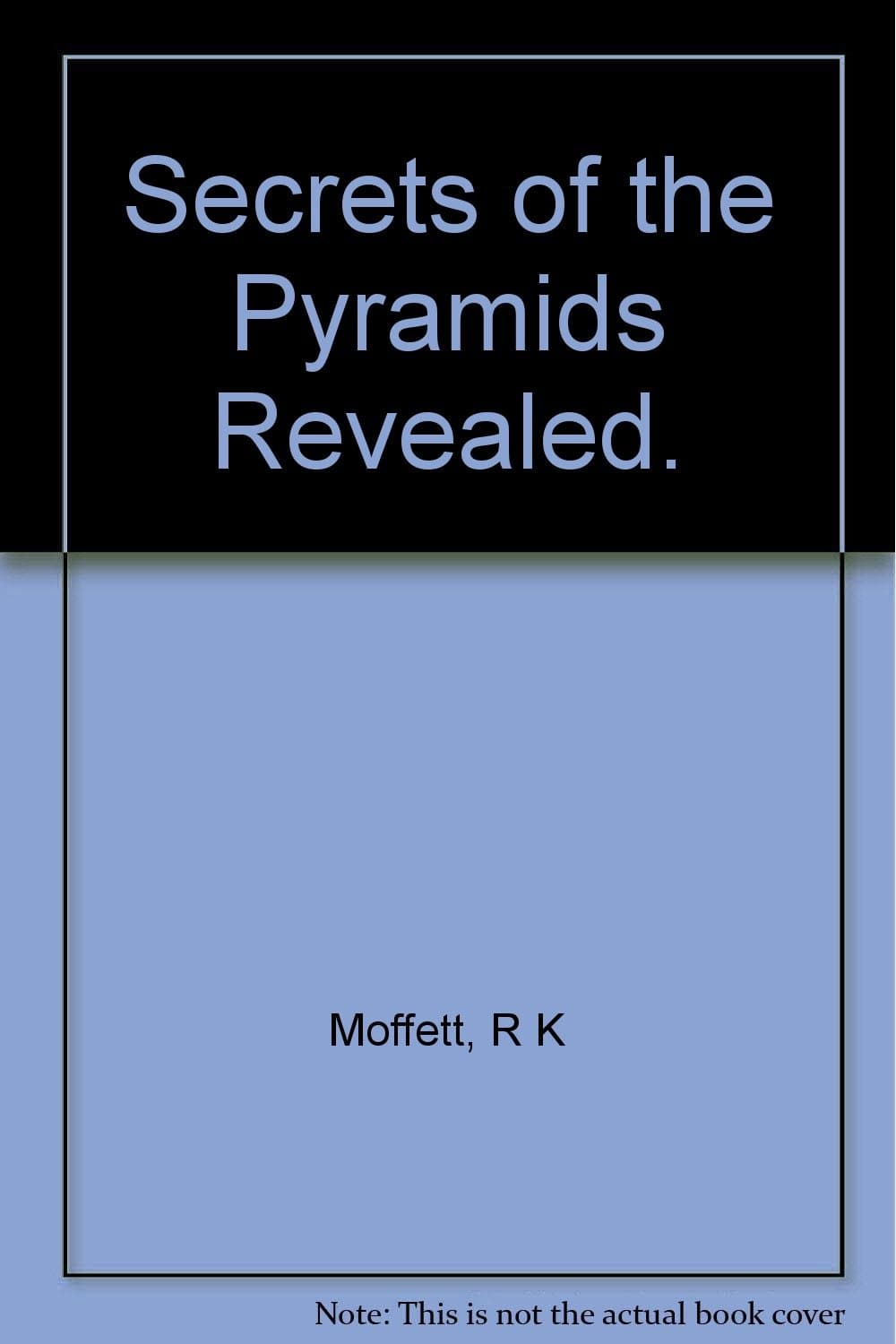 Secrets of the Pyramids Revealed [Paperback] Moffett, R K by null