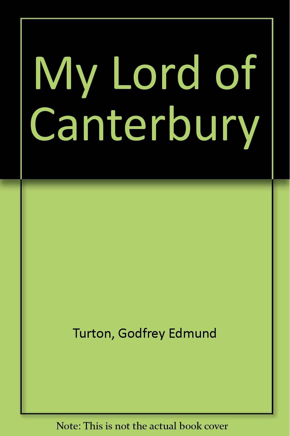 My Lord of Canterbury Turton, Godfrey Edmund by null