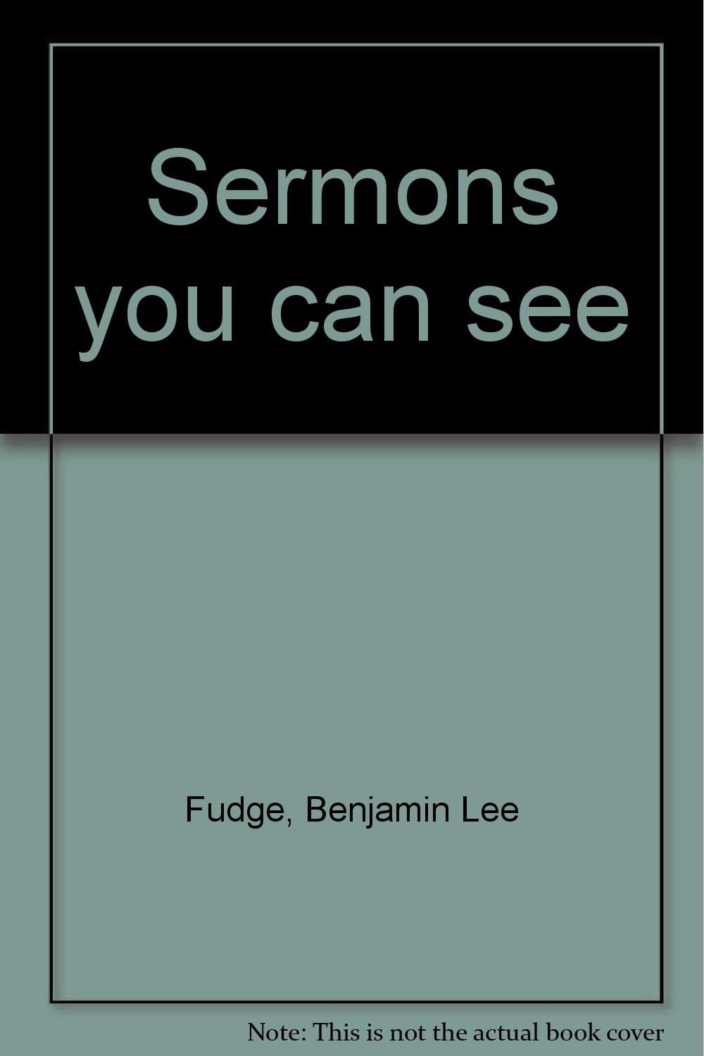 Sermons you can see Fudge, Benjamin Lee by null