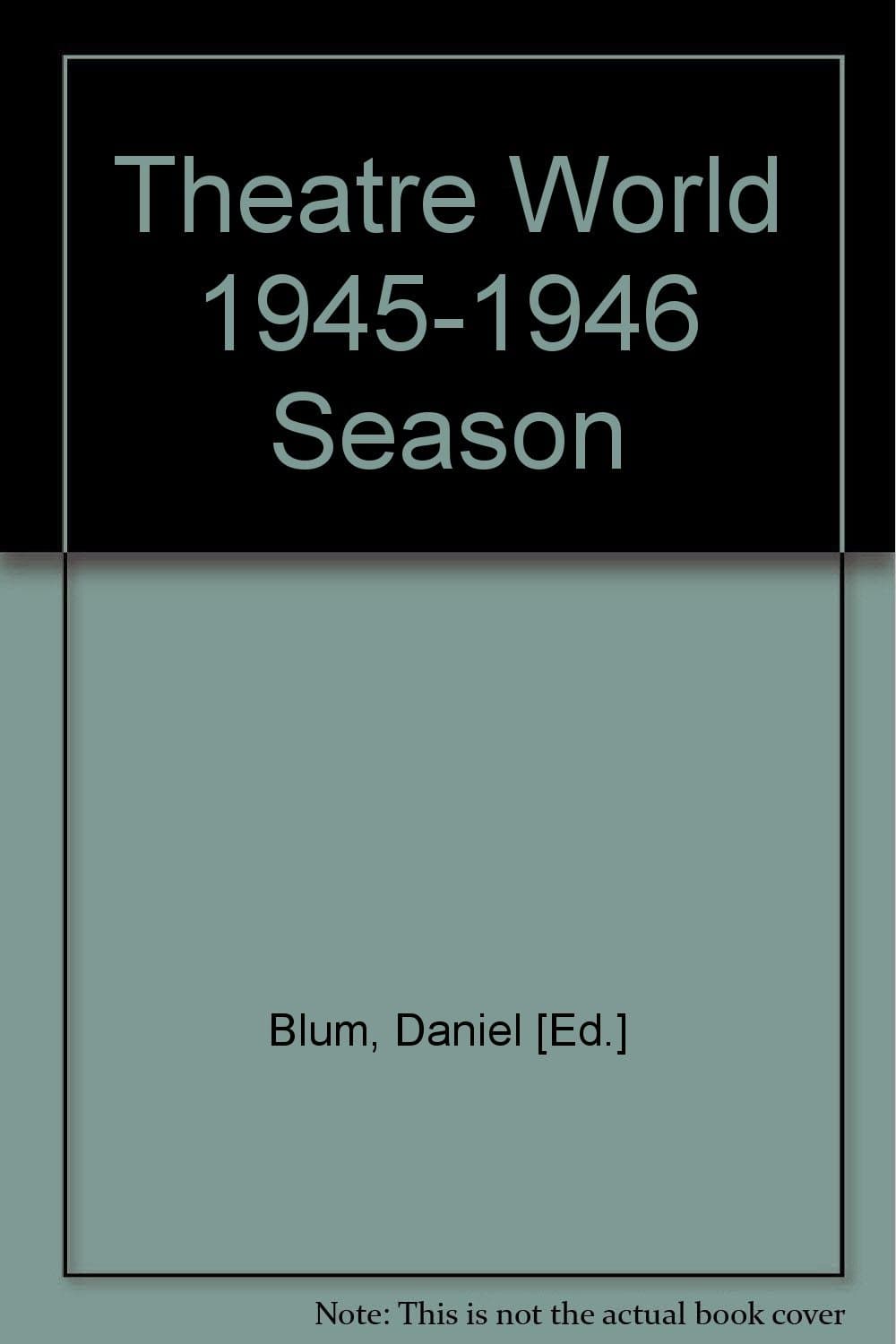 Theatre World 1945-1946 Season [Hardcover] Daniel Blum and b/w Photos by null