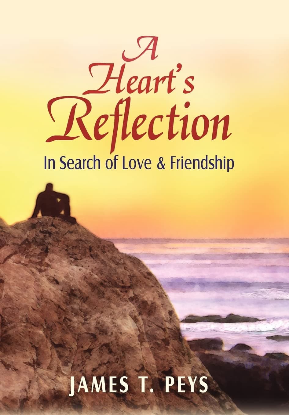 A Heart's Reflection: In Search of Love & Friendship [Hardcover] Peys, James T by null