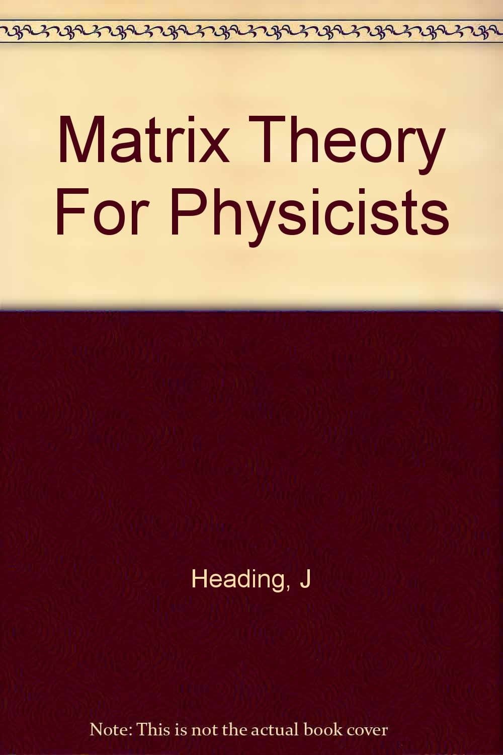 Matrix Theory for Physicists [Hardcover] Heading, J. by null