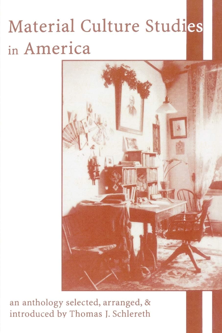 Material Culture Studies in America: An Anthology (American Association for State and Local History Books) [Paperback] Schlereth, Thomas J. by null