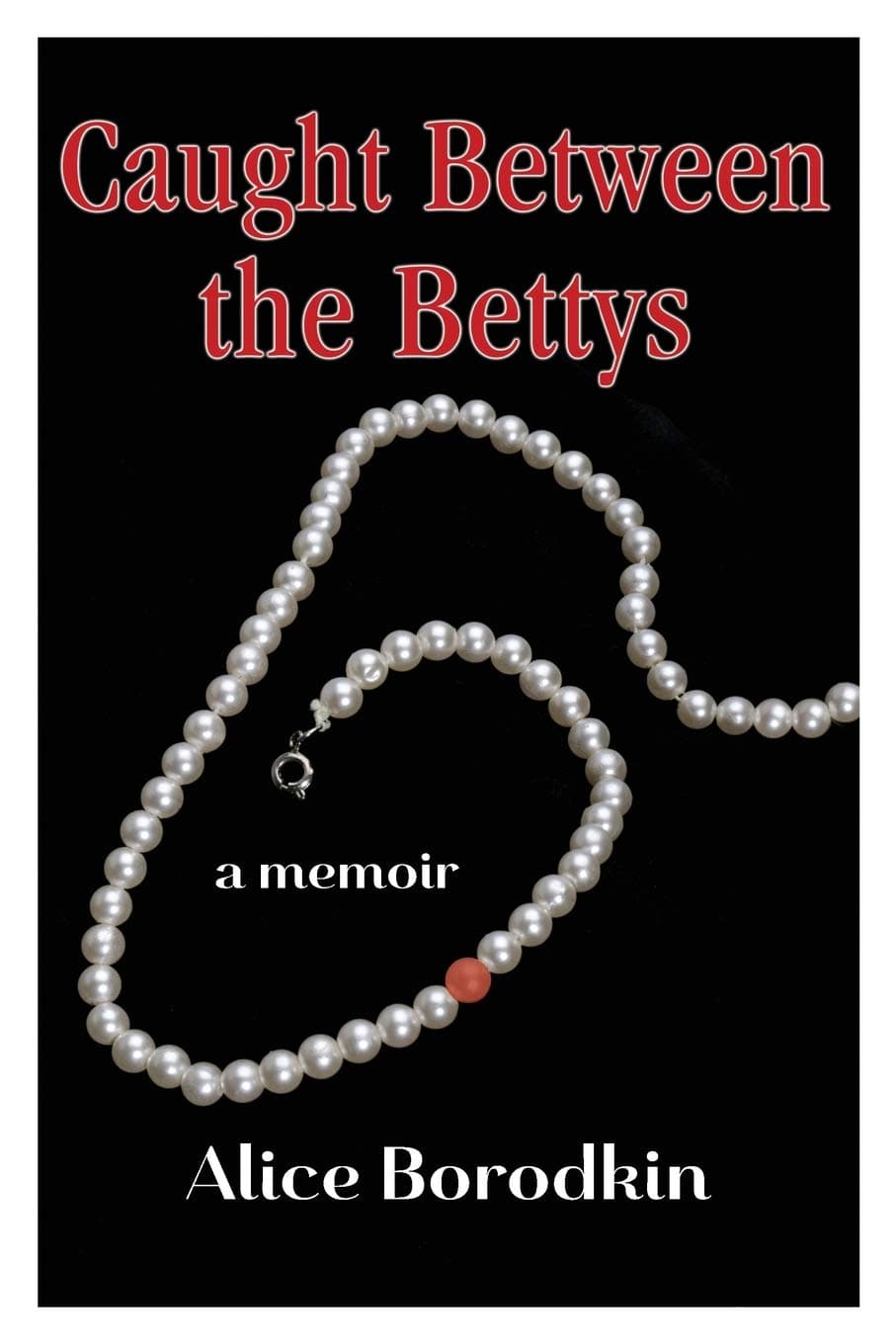 Caught Between the Bettys [Paperback] Alice Borodkin; Barbara Munson and NZGraphics by null
