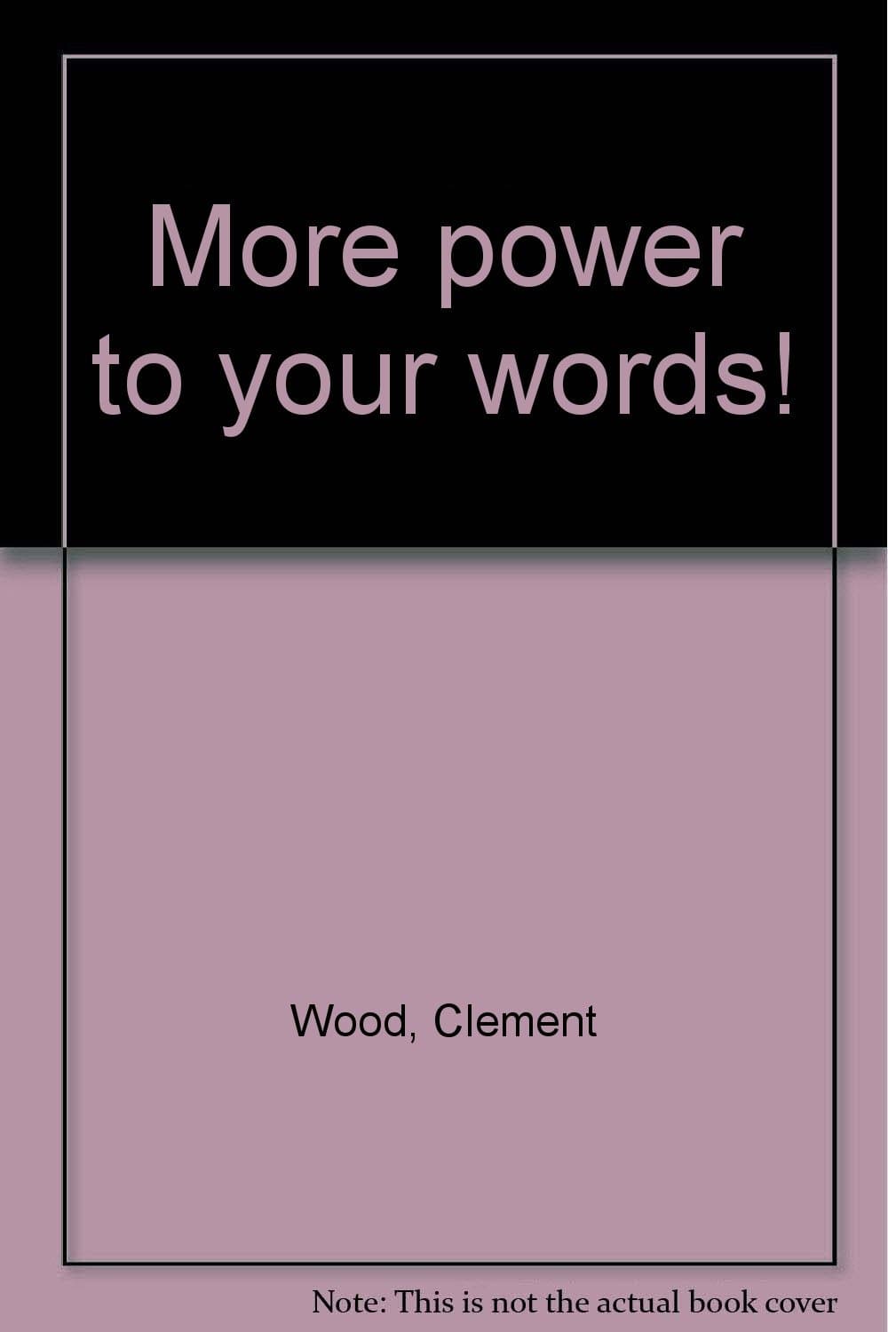 More power to your words! Wood, Clement by null