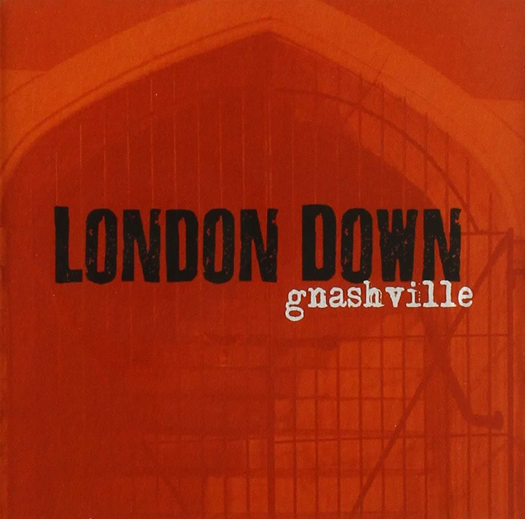 Gnashville [Audio CD] London Down by null