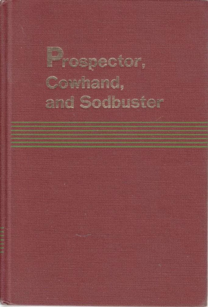 Prospector, Cowhand, and Sodbuster: Historic Places Associated with the Mining, Ranching, and Farming Frontiers in the Trans-Mississippi West: Volume XI [Hardcover] FERRIS, Robert G. (editor) by null