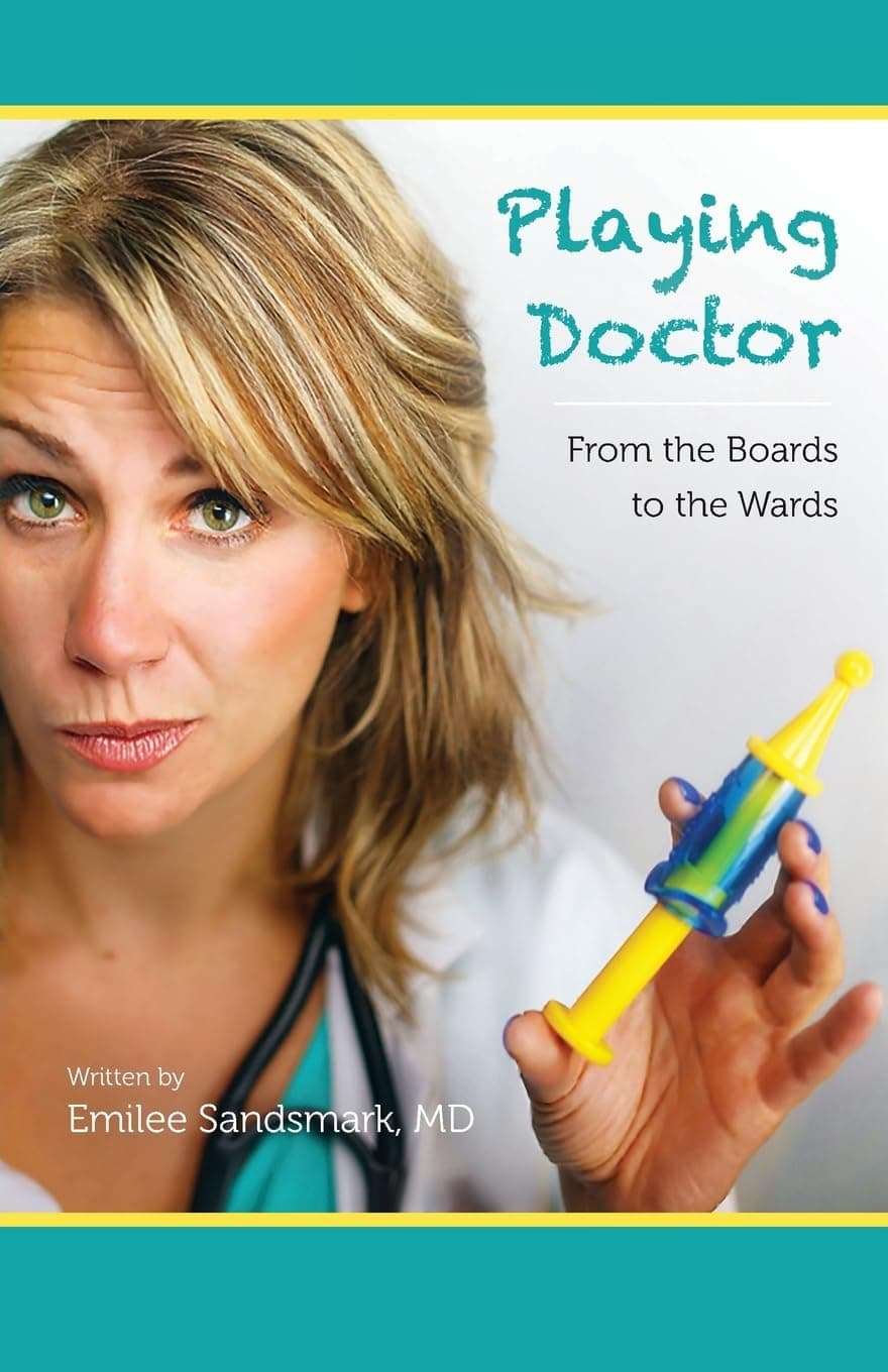 Playing Doctor: From the Boards to the Wards [Paperback] Sandsmark, Dr. Emilee K by null